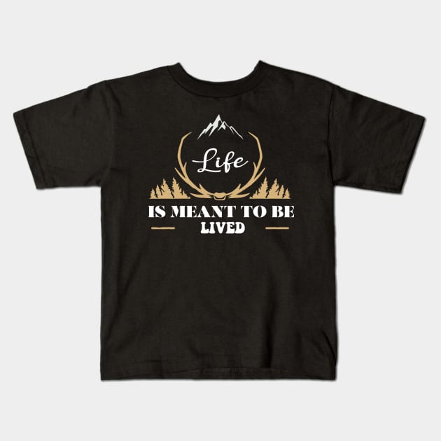 life is meant to be lived Kids T-Shirt by uniqueversion